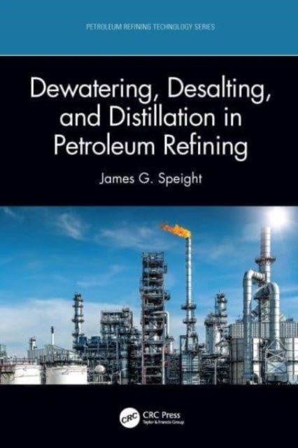 Book cover of: Dewatering, Desalting, and Distillation in Petroleum Refining. By: James G. Speight