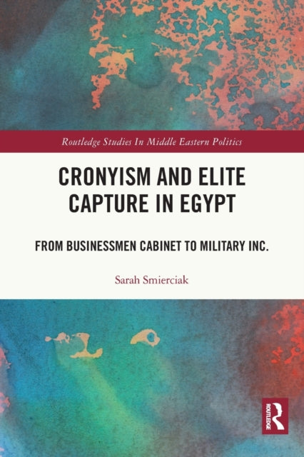 Book cover of: Cronyism and Elite Capture in Egypt. By: Sarah Smierciak