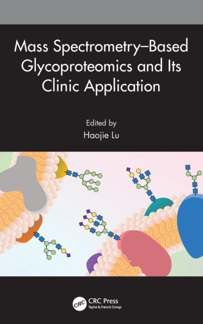 Book cover of: Mass Spectrometry–Based Glycoproteomics and Its Clinic Application. By: Haojie Lu