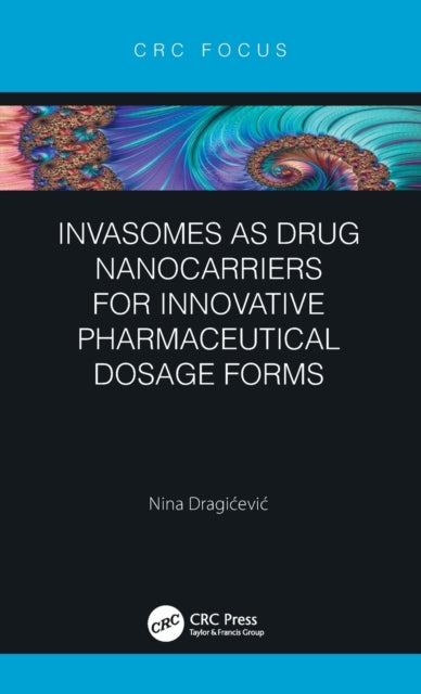 Book cover of: Invasomes as Drug Nanocarriers for Innovative Pharmaceutical Dosage Forms. By: Nina Dragicevic