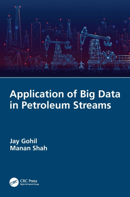 Book cover of: Application of Big Data in Petroleum Streams. By: Jay Gohil