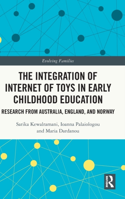 Book cover of: Integration of Internet of Toys in Early Childhood Education. By: Sarika Kewalramani