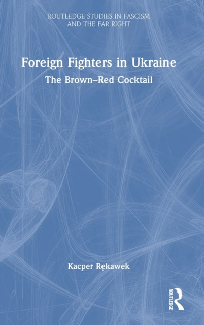 Foreign Fighters in Ukraine