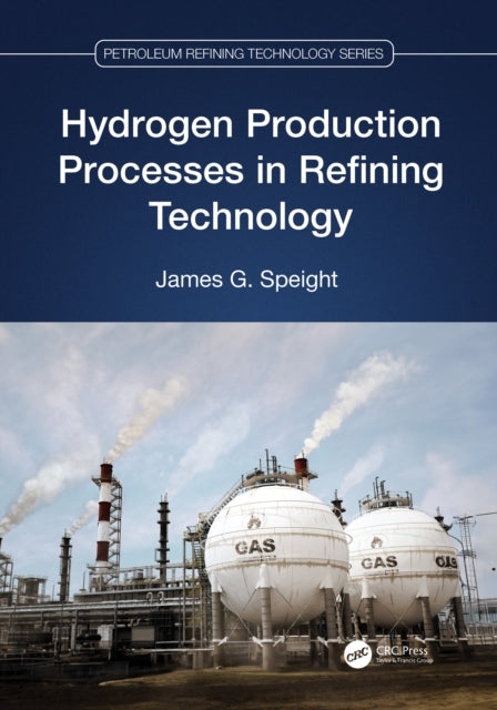 Book cover of: Hydrogen Production Processes in Refining Technology. By: James G. Speight