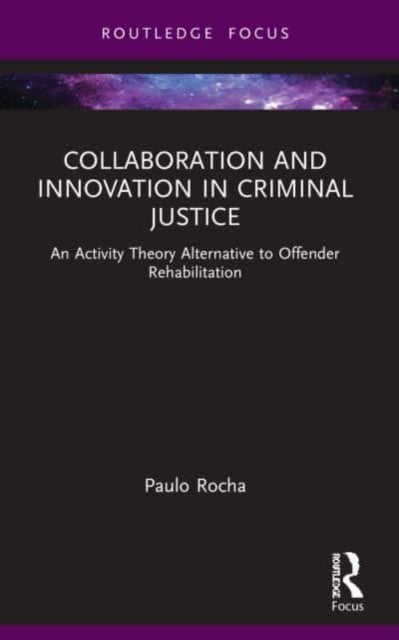 Book cover of: Collaboration and Innovation in Criminal Justice. By: Paulo Rocha