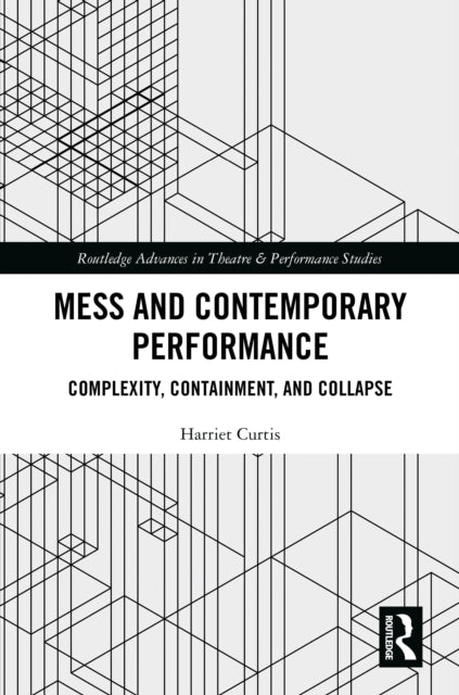 Book cover of: Mess and Contemporary Performance. By: Harriet Curtis