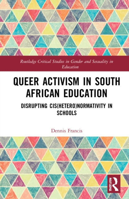 Book cover of: Queer Activism in South African Education. By: Dennis A. Francis