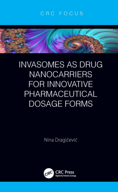 Book cover of: Invasomes as Drug Nanocarriers for Innovative Pharmaceutical Dosage Forms. By: Nina Dragicevic