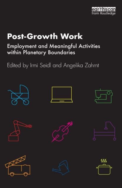 Book cover of: Post-Growth Work. By: Irmi Seidl