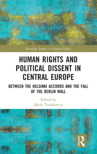 Book cover of: Human Rights and Political Dissent in Central Europe. By: Jakub Tyszkiewicz