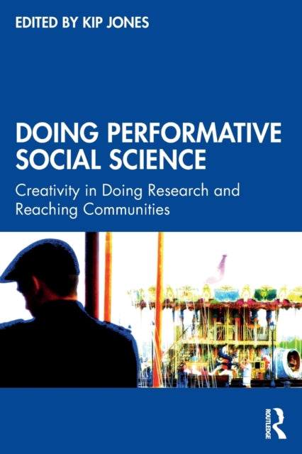 Book cover of: Doing Performative Social Science. By: Kip Jones