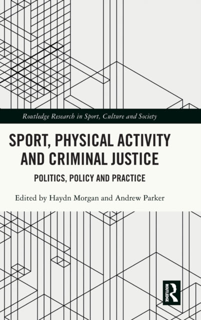 Book cover of: Sport, Physical Activity and Criminal Justice. By: Haydn Morgan