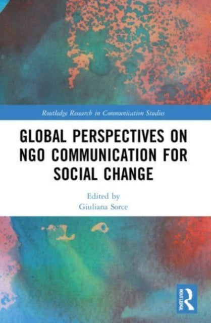Book cover of: Global Perspectives on NGO Communication for Social Change. By: Giuliana Sorce