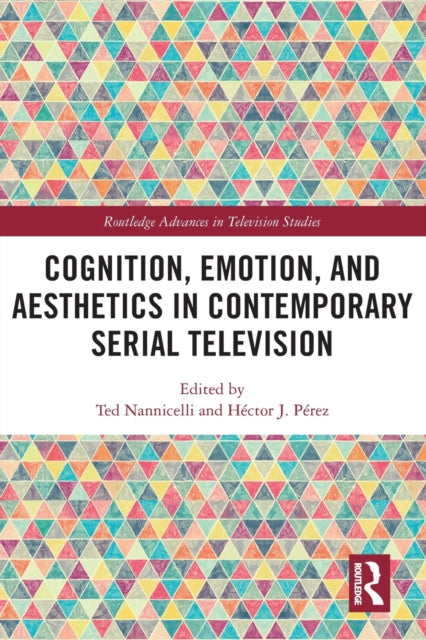 Book cover of: Cognition, Emotion, and Aesthetics in Contemporary Serial Television. By: Ted Nannicelli
