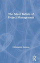 Book cover of: Silver Bullets of Project Management. By: Christopher Lennon