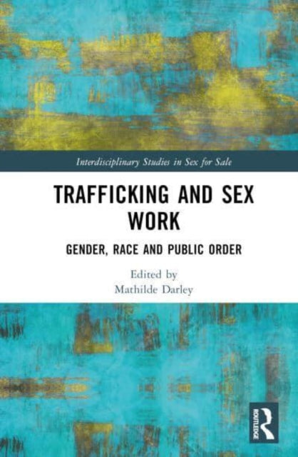 Book cover of: Trafficking and Sex Work. By: Mathilde Darley