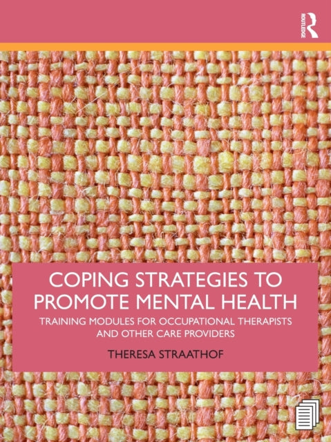 Book cover of: Coping Strategies to Promote Mental Health. By: Theresa Straathof