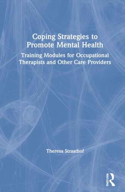Book cover of: Coping Strategies to Promote Mental Health. By: Theresa Straathof
