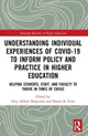Book cover of: Understanding Individual Experiences of COVID-19 to Inform Policy and Practice in Higher Education. By: Amy Aldous Bergerson
