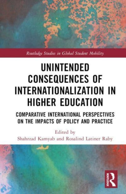 Book cover of: Unintended Consequences of Internationalization in Higher Education. By: Shahrzad Kamyab