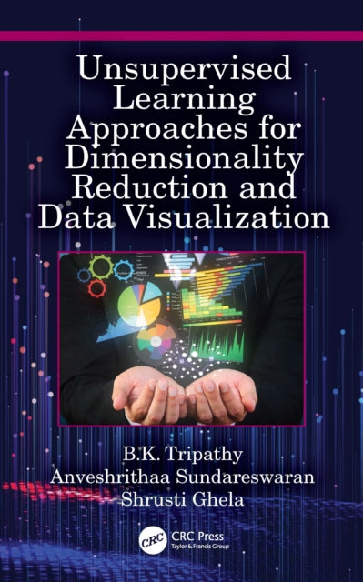 Book cover of: Unsupervised Learning Approaches for Dimensionality Reduction and Data Visualization. By: B. K. Tripathy