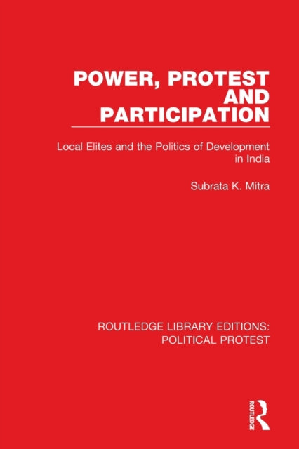 Book cover of: Power, Protest and Participation. By: Subrata K. Mitra