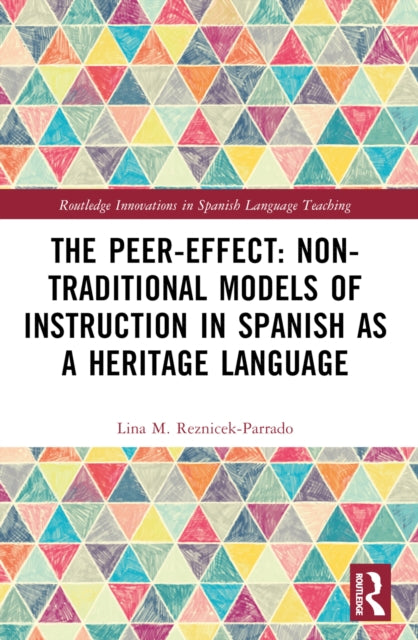 Book cover of: Peer-Effect: Non-Traditional Models of Instruction in Spanish as a Heritage Language. By: Lina M. Reznicek-Parrado