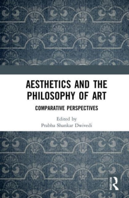 Book cover of: Aesthetics and the Philosophy of Art. By: Prabha Shankar Dwivedi