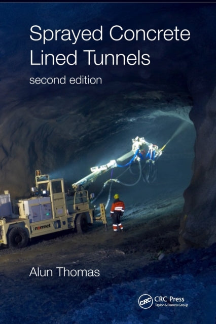 Book cover of: Sprayed Concrete Lined Tunnels. By: Alun Thomas