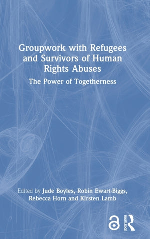 Groupwork with Refugees and Survivors of Human Rights Abuses