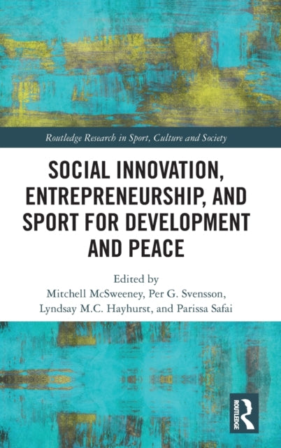 Book cover of: Social Innovation, Entrepreneurship, and Sport for Development and Peace. By: Mitchell McSweeney