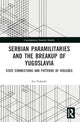 Book cover of: Serbian Paramilitaries and the Breakup of Yugoslavia. By: Iva Vukusic