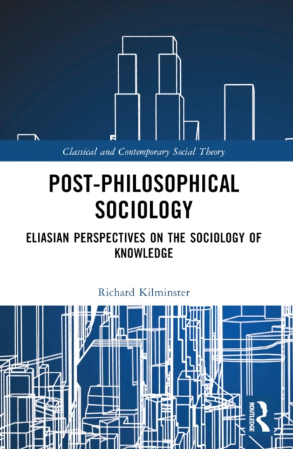 Book cover of: Post-Philosophical Sociology. By: Richard Kilminster