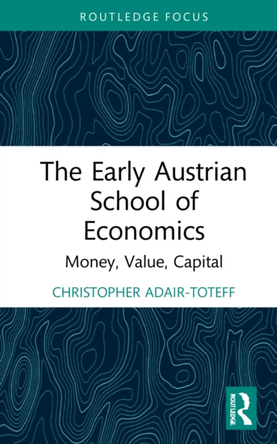 Book cover of: Early Austrian School of Economics. By: Christopher Adair-Toteff