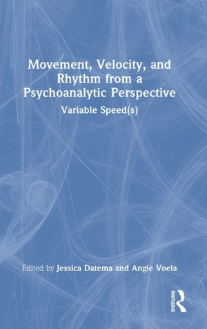 Movement, Velocity, and Rhythm from a Psychoanalytic Perspective