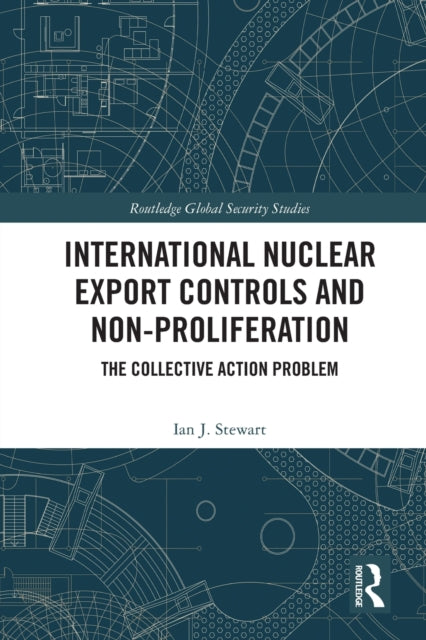 Book cover of: International Nuclear Export Controls and Non-Proliferation. By: Ian J. Stewart