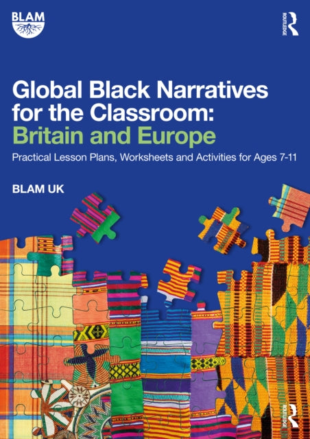Book cover of: Global Black Narratives for the Classroom: Britain and Europe. By: Blam Uk