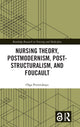 Book cover of: Nursing Theory, Postmodernism, Post-structuralism, and Foucault. By: Olga Petrovskaya