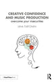 Book cover of: Creative Confidence and Music Production