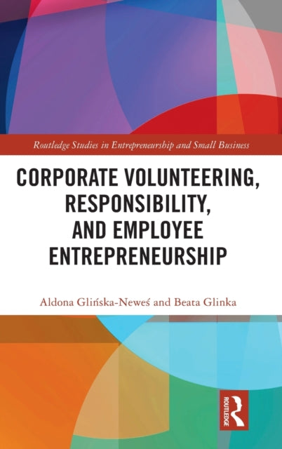 Book cover of: Corporate Volunteering, Responsibility and Employee Entrepreneurship. By: Aldona Glinska-Newes