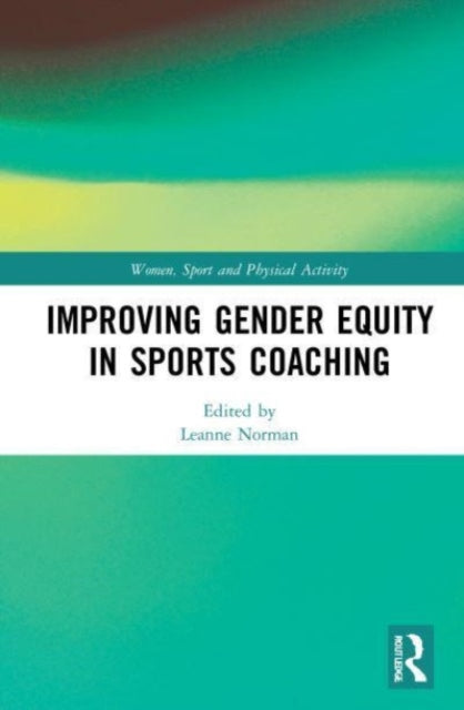 Book cover of: Improving Gender Equity in Sports Coaching. By: Leanne Norman