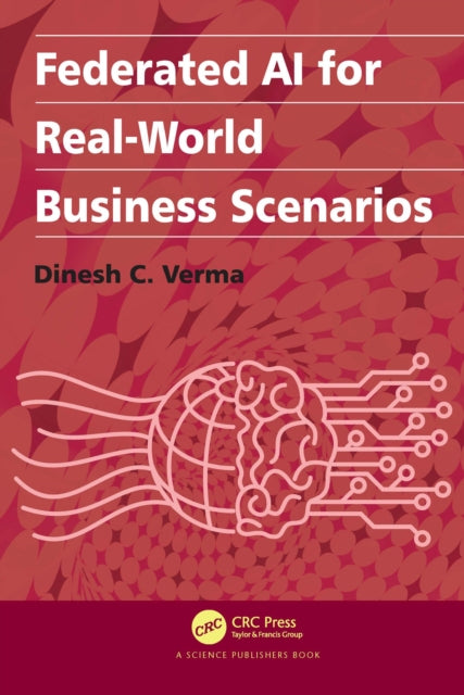 Book cover of: Federated AI for Real-World Business Scenarios. By: Dinesh C. Verma