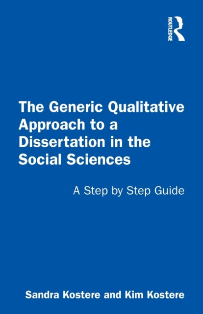 Book cover of: Generic Qualitative Approach to a Dissertation in the Social Sciences. By: Sandra Kostere