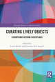 Book cover of: Curating Lively Objects. By: Lizzie Muller
