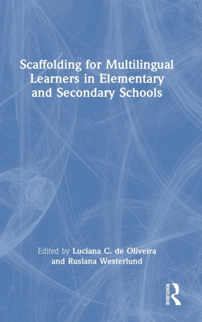 Book cover of: Scaffolding for Multilingual Learners in Elementary and Secondary Schools. By: Luciana C. De Oliveira