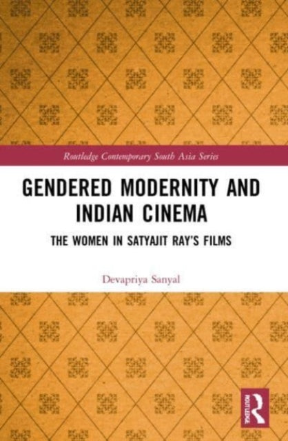 Book cover of: Gendered Modernity and Indian Cinema. By: Devapriya Sanyal