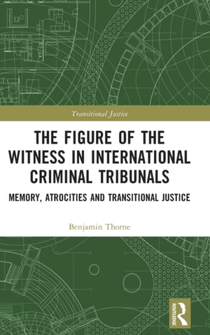 The Figure of the Witness in International Criminal Tribunals