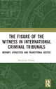 Book cover of: Figure of the Witness in International Criminal Tribunals