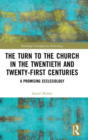 The Turn to The Church in The Twentieth and Twenty-First Centuries