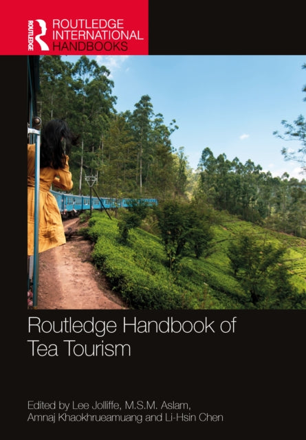 Book cover of: Routledge Handbook of Tea Tourism. By: Lee Jolliffe